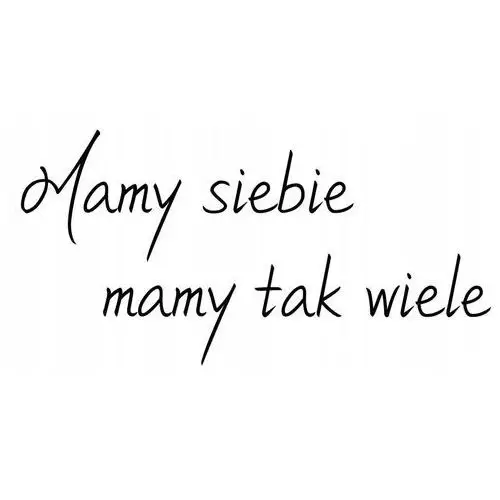 Cytat naklejka na ścianę ścienna Mamy Siebie